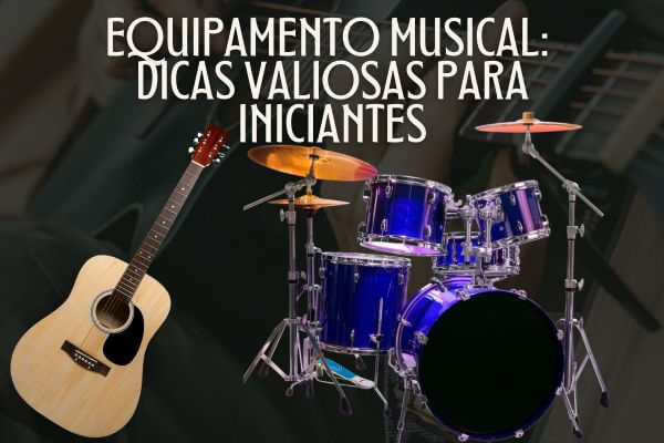 equipamento-musical-dicas-valiosas-para-iniciantes